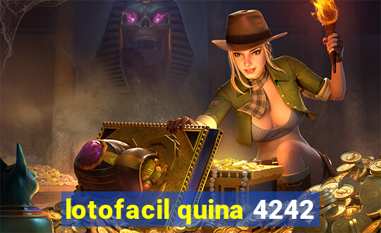 lotofacil quina 4242